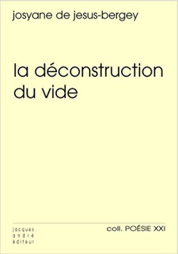 Josyane De Jesus-Bergey  La Déconstruction du vide