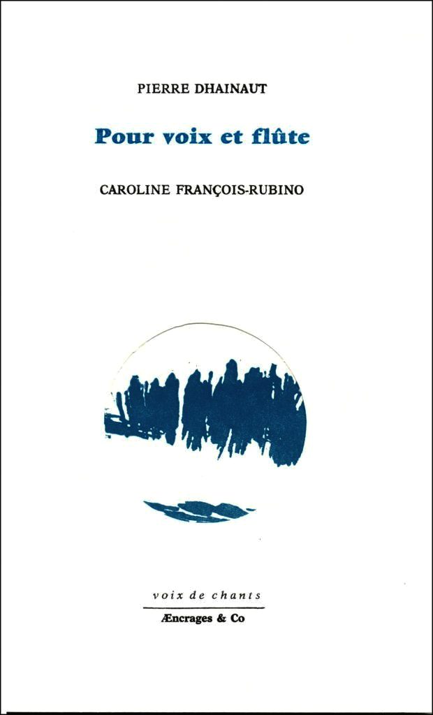 Pierre Dhainaut  Pour voix et flute