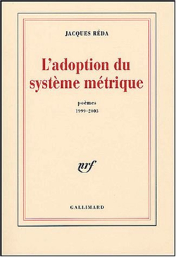 Jacques Réda L’Adoption du système métrique