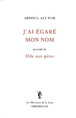 Abdoul Ali War, J'ai égaré mon nom, éditions Obsidiane, Collection Le Manteau & la Lyre, 2020.<br />
Abdoul Ali War 2