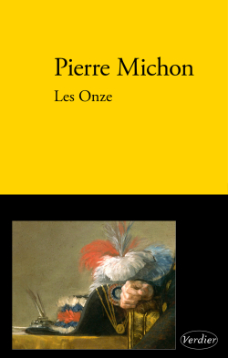 Pierre Michon, Les Onze, éditions Verdier, 2009. Pierre Michon Les Onze