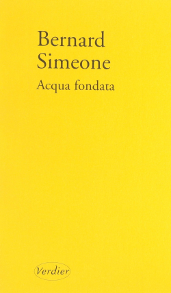 Bernard Simeone, Acqua fondata, éditions Verdier, 1997. Bernard Simeone Acqua fondata