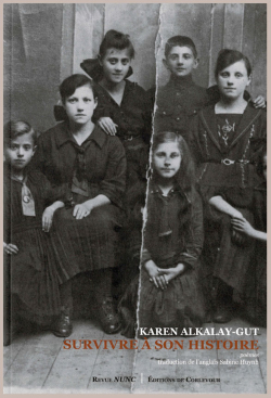 Karen Alkalay-Gut, Survivre à son histoire, poèmes d’Holocauste, Revue Nunc| Éditions de Corlevour, 2020. Traduction de l’anglais par Sabine Huynh. Survivre à son histoire