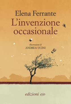Elena Ferrante  L'invenzione occasionale