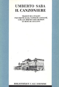 Umberto Saba, Il Canzoniere, <br />
Bibliothèque L’Âge d’Homme, 1988. Umberto Saba Il Canzoniere
