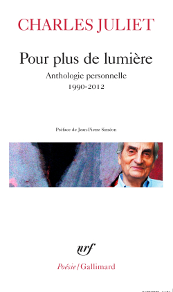 Charles Juliet  Pour plus de lumière