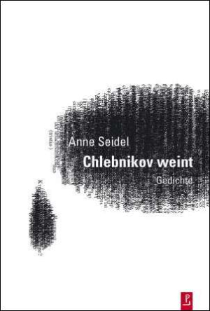 Anne Seidel, Chlebnikov weint, Poetenladen, Leipzig, 2015. Anne-seidel-chlebnikov-weint-poetenladen-rahmen