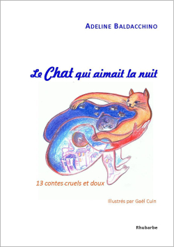 Adeline Baldacchino  Le Chat qui aimait la nuit, 13  contes cruels et doux illustrés par Gaël Cuin, éditions Rhubarbe, 2020, 