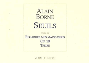 Alain Borne, Seuils, Voix d’Encre, 2016. Alain Borne Seuils