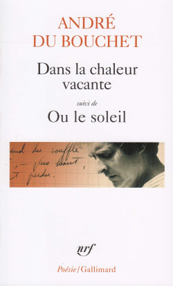 André du Bouchet  Dans la chaleur vacante