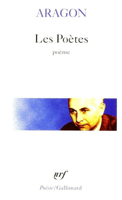 Aragon, Les poètes, Collection Poésie/Gallimard, 1976. Aragon Les poètes