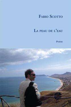 Fabio Scotto, La Peau de l'eau, éditions La Passe du vent, 2020. Fabio Scotto La peau de l'eau