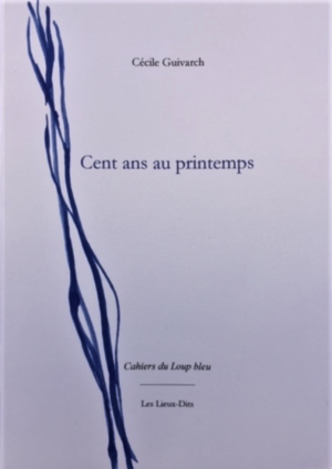 Cécile Guivarch  Cent ans au printemps 3