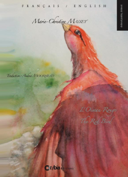 Marie-Christine Masset, L'oiseau rouge| The Red Bird, Oxybia Éditions, 2020. Traduction d’Andrea Moorhead. Marie-Christine Masset L'oiseau rouge