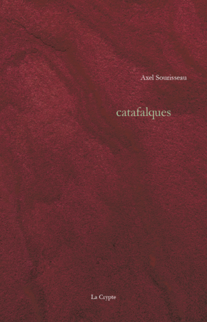 Axel Sourisseau, Catafalques, éditions de La Crypte, 2020. Axel Sourisseau Catafalques