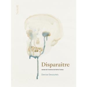 Denise Desautels  Disparaître