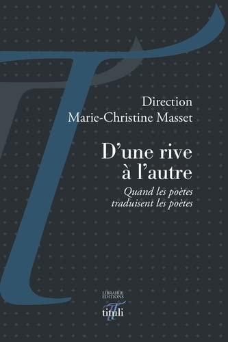  D'une rive à l'autre | Quand les poètes traduisent les poètes 