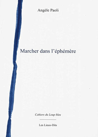 Angèle Paoli Marcher dans l'éphémère