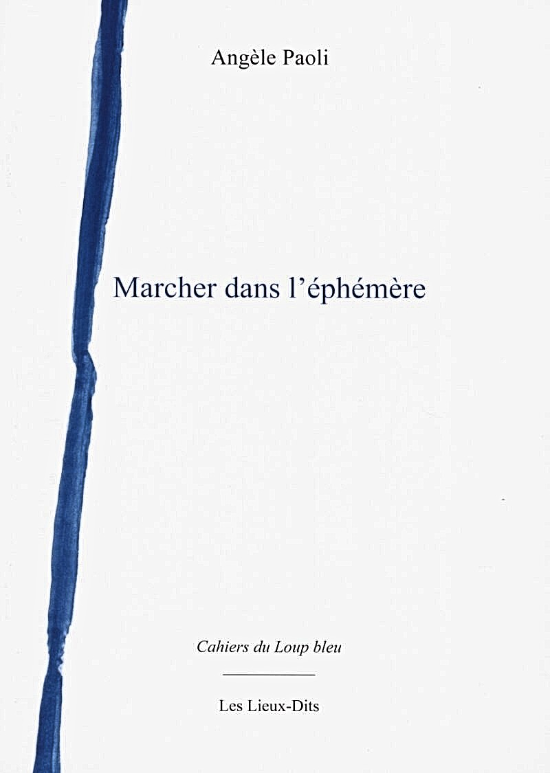 Angèle Paoli Marcher dans l'éphémère
