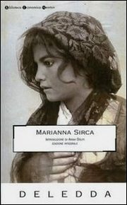 Grazia Deledda, Marianna Sirca. In copertina, Wilhelm von Gloeden (1856-1931), Ritratto a mezzo busto di una giovinissima et graziosa popolana, 1900 ca., Archivi Alinari, Firenze. Marianna_sirca