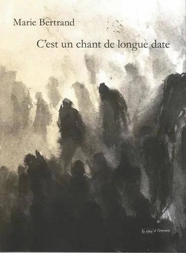 Couverture de C'est un chant de longue date de Marie Bertrand Couverture de C'est un chant de longue date de Marie Bertrand