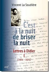 Vincent La Soudière, C'est à la nuit de briser la nuit