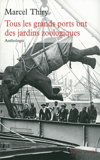 Tous les grands ports ont des jardins zoologiques, anthologie, Éditions de la Table Rond Tous les grands ports ont des jardins zoologiques, anthologie, Éditions de la Table Rond
