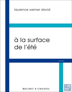 Laurence Werner David, À la surface de l'été, Buchet-Chastel, collection “Qui Vive”, 2013. Werner David