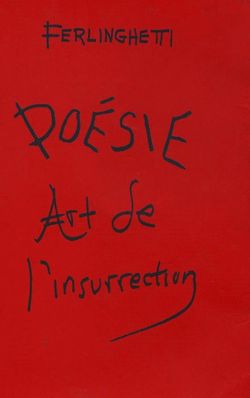 Ferlinghetti, Poésie, Art de l'Insurrection, maelstrÖm reEvolution, Bruxelles, 2012. Traduit de l'anglais (USA) par Marianne Costa. Ferlinghetti-art-de-l-insurrection