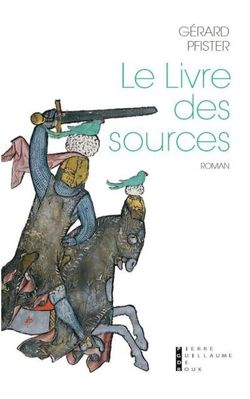 Gérard Pfister, Le Livre des sources, Éditions Pierre-Guillaume de Roux, 2013. Gérard Pfister, Le Livre des sources