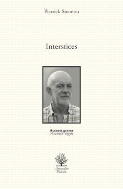 Pierrick Steunou, Interstices, Éditions de l'Amandier, Collection Accents graves-accents aigus, 2014. Pierrick Steunou, Interstices, Éditions de l'Amandier, Collection Accents graves-accents aigus, 2014