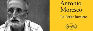 Antonio Moresco | La Petite Lumière | Lecture d&rsquo; Angèle Paoli