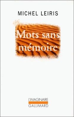 Michel Leiris, Mots sans mémoire, Éditions Gallimard, Colllection L'Imaginaire (n° 375), 1969. Michel Leiris, Mots sans mémoire