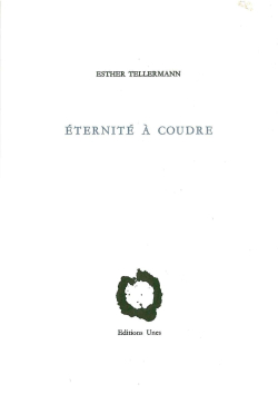 Esther Tellermann | Éternité à coudre | Lecture d&rsquo;Angèle Paoli