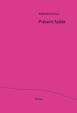 Armand Dupuy | Présent faible | Lecture d&rsquo; Isabelle Lévesque