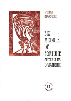 Samira Negrouche | Six arbres de fortune autour de ma baignoire | Lecture d&rsquo;Angèle Paoli
