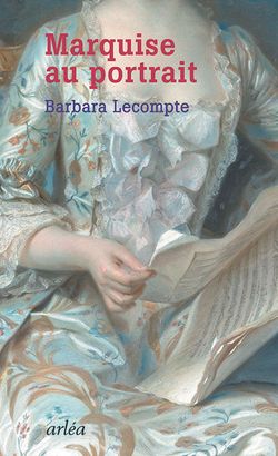 Barbara Lecompte | Marquise au portrait | Lecture de Joëlle Gardes