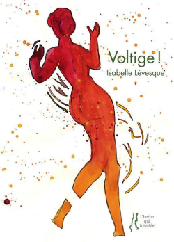 Isabelle Lévesque | Voltige ! | Lecture d&rsquo;Angèle Paoli