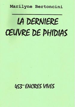 Marilyne Bertoncini | La Dernière Œuvre de Phidias | Lecture d&rsquo;Angèle Paoli