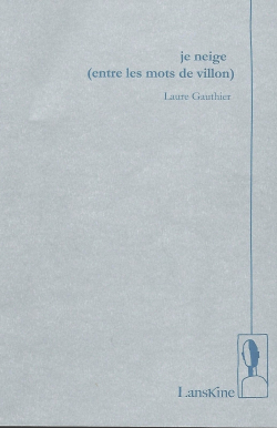 Laure Gauthier | Je neige (entre les mots de Villon) | Lecture d&rsquo;Angèle Paoli