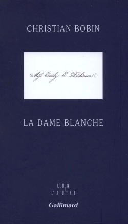 Christian Bobin, La Dame blanche, Gallimard, Collection L'un et l'autre, 2007. Christian Bobin La Dame blanche