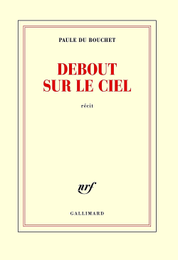 Paule du Bouchet  Debout sur le ciel