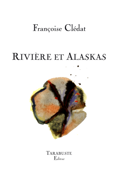 Françoise Clédat | Rivière et Alaskas| Lecture d&rsquo;Angèle Paoli