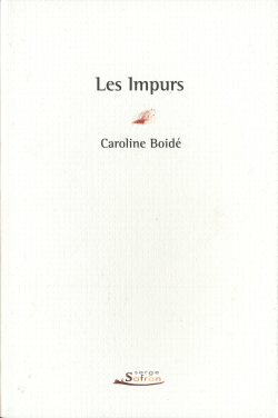 Caroline Boidé | Les Impurs | Lecture de Sylvie FabreG