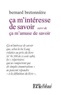 Bernard Bretonnière, Ça m'intéresse de savoir suivi de Ça m'amuse de savoir, éditions l'œil ébloui, 2019. CAMINTERESSE