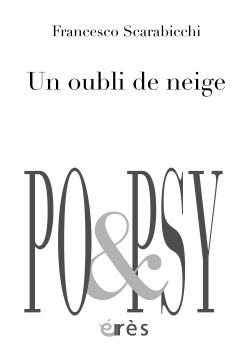 Francesco Scarabicchi, Un oubli de neige, éditions érès, Collection Po&Psy, 2020. Francesco Scarabicchi Un oubli de neige