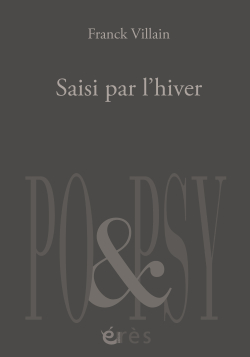 Franck Villain, Saisi par l'hiver, éditions érès, collection Po&Psy princeps, 2020. Franck Villain Saisi par l'hiver